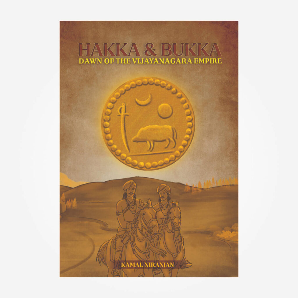 Hakka & Bukka - Dawn of the Vijayanagara Empire