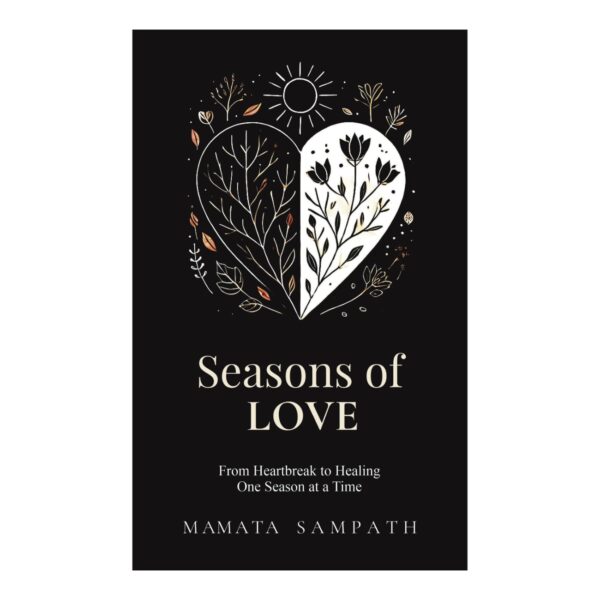 Seasons of Love: From Heartbreak to Healing, One Season at a Time